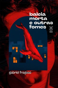 Baleia morta e outras fomes (eBook, ePUB) - Fragoso, Gabriel