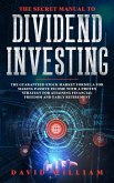 The Secret Manual to Dividend Investing: The Guaranteed Stock Market Formula for Making Passive Income with a Proven Strategy for Attaining Financial Freedom and Early Retirement (eBook, ePUB)