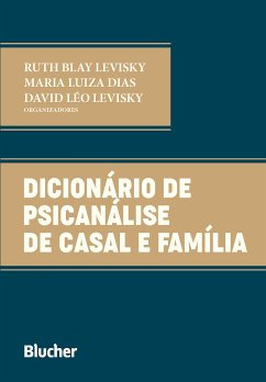 Dicionário de psicanálise de casal e família (eBook, ePUB) - Blay Levisky, Ruth; Dias, Maria Luiza; Levisky, David Léo