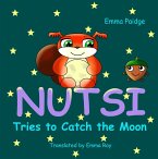 Nutsi Tries to Catch the Moon (Nutsi and Lili, #1) (eBook, ePUB)