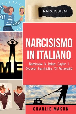 Narcisismo In italiano/ Narcissism In Italian: Capire il Disturbo Narcisistico Di Personalità (eBook, ePUB) - Mason, Charlie