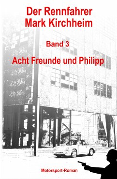 Der Rennfahrer Mark Kirchheim - Band 3 - Motorsport-Roman (eBook, ePUB) - Schmitz, Markus