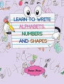 Learn to Write Alphabets, Numbers and Shapes (Color Version)