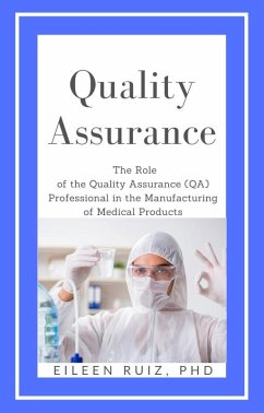 Quality Assurance: The Role of the Quality Assurance (QA) Professional in The Manufacture of Medical Products (eBook, ePUB) - Ruiz