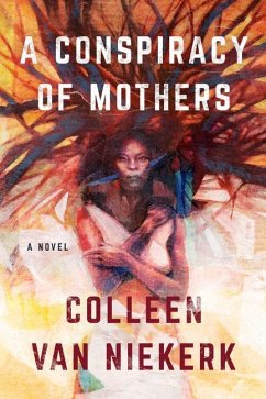 A Conspiracy of Mothers - Niekerk, Colleen van