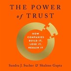 The Power of Trust Lib/E: How Companies Build It, Lose It, Regain It