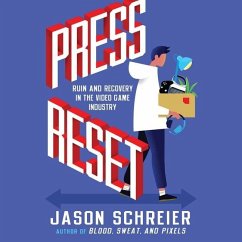 Press Reset: Ruin and Recovery in the Video Game Industry - Schreier, Jason