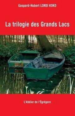 La trilogie des Grands Lacs - Lonsi Koko, Gaspard-Hubert