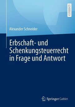Erbschaft- und Schenkungsteuerrecht in Frage und Antwort (eBook, PDF) - Schneider, Alexander
