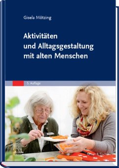 Aktivitäten und Alltagsgestaltung mit alten Menschen (eBook, ePUB) - Mötzing, Gisela