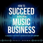 How To Be Successful In The New Music Business (eBook, ePUB)
