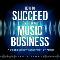 How To Be Successful In The New Music Business (eBook, ePUB) - Brown, Percy