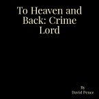 To Heaven and Back: Crime Lord (eBook, ePUB)
