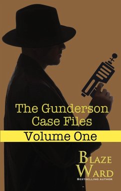 The Gunderson Case Files: Volume One (eBook, ePUB) - Ward, Blaze