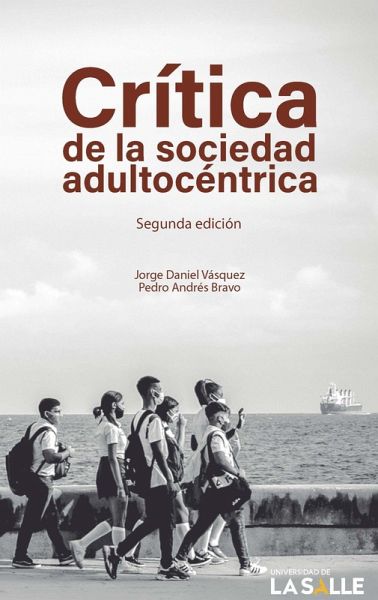 Crítica de la sociedad adultocéntrica (eBook, ePUB) Crítica de la sociedad adultocéntrica (eBook, ePUB)