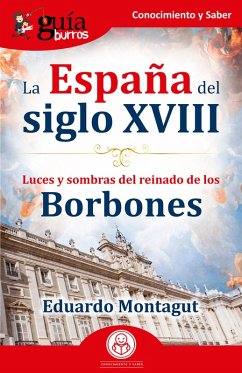 GuíaBurros: La España del siglo XVIII (eBook, ePUB) - Montagut, Eduardo
