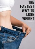 The Fastest Way To Lose Weight (eBook, ePUB)