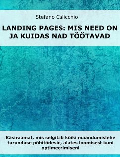 Landing pages: mis need on ja kuidas nad töötavad (eBook, ePUB) - Calicchio, Stefano