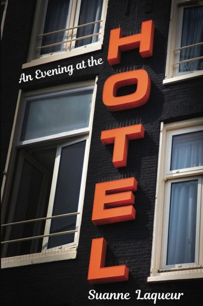 An Evening at the Hotel: An Affair in 51 Rooms (eBook, ePUB) An Evening at the Hotel: An Affair in 51 Rooms (eBook, ePUB)