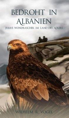 Bedroht in Albanien (eBook, ePUB) - Vogel, Wilhelm R.