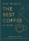 How to make the best coffee at home (eBook, ePUB)