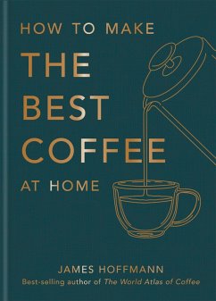 How to make the best coffee at home (eBook, ePUB) - Hoffmann, James