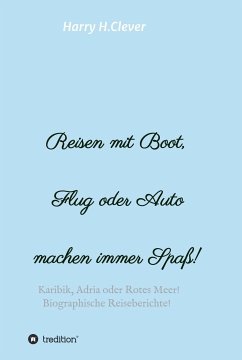 Reisen mit Boot, Flug oder Auto, machen immer Spaß! (eBook, ePUB) - H. Clever, Harry