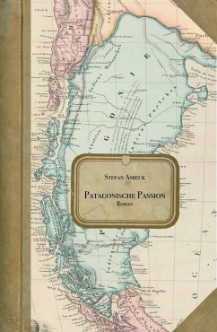 Patagonische Passion (eBook, ePUB) - Asbeck, Stefan