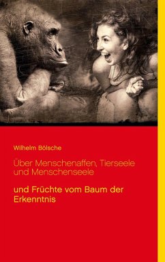 Über Menschenaffen, Tierseele und Menschenseele (eBook, ePUB) - Bölsche, Wilhelm