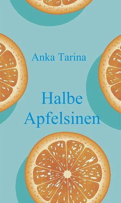 Halbe Apfelsinen (eBook, ePUB) - Tarina, Anka