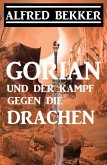 Gorian und der Kampf gegen die Drachen (Neue Gorian Erzählung, #1) (eBook, ePUB)