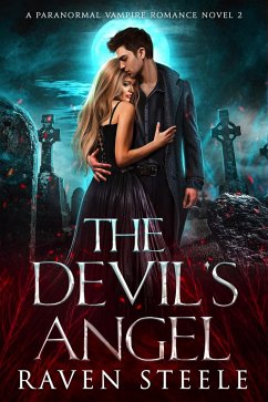 The Devil's Angel: A Paranormal Vampire Romance Novel (Devil Series, #2) (eBook, ePUB) - Steele, Raven