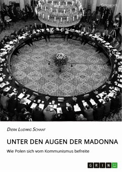 Unter den Augen der Madonna. Wie Polen sich vom Kommunismus befreite (eBook, PDF) - Schaaf, Dierk Ludwig