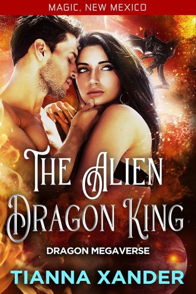 The Alien Dragon King (Magic, New Mexico, #56) (eBook, ePUB) The Alien Dragon King (Magic, New Mexico, #56) (eBook, ePUB)