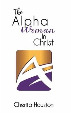 The Alpha Woman in Christ - HOUSTON, CHERITA