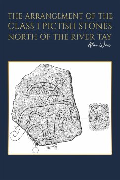The Arrangement of the Class I Pictish Stones North of the River Tay - Weir, Alan