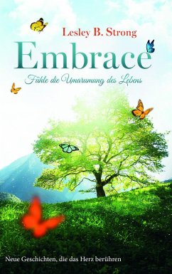 EMBRACE - Fühle die Umarmung des Lebens - Strong, Lesley B.