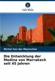 Die Entwicklung der Medina von Marrakech seit 45 Jahren