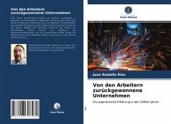 Von den Arbeitern zurückgewonnene Unternehmen - Rios, Juan Rodolfo