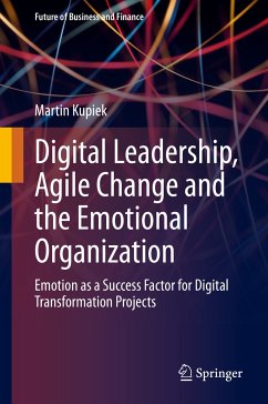 Digital Leadership, Agile Change and the Emotional Organization (eBook, PDF) - Kupiek, Martin