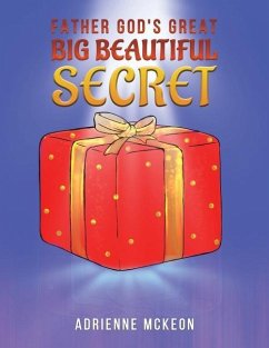 Father God's Great Big Beautiful Secret - McKeon, Adrienne