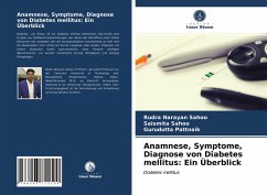 Anamnese, Symptome, Diagnose von Diabetes mellitus: Ein Überblick - Sahoo, Rudra Narayan;Sahoo, Saismita;Pattnaik, Gurudutta