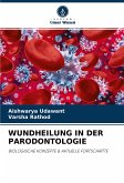 WUNDHEILUNG IN DER PARODONTOLOGIE