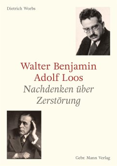 Walter Benjamin und Adolf Loos - Worbs, Dietrich