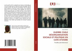 GUERRE CIVILE DÉSORGANISATION SOCIALE ET POLITIQUE EN COTE D¿IVOIRE - KRAFFA, Désiré