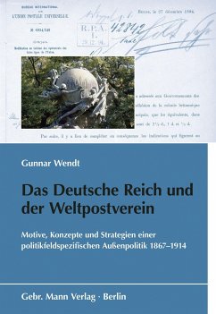 Das Deutsche Reich und der Weltpostverein - Wendt, Gunnar