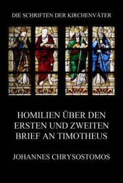 Homilien über den ersten und zweiten Brief an Timotheus - Chrysostomos, Johannes