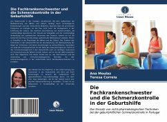 Die Fachkrankenschwester und die Schmerzkontrolle in der Geburtshilfe - Moulaz, Ana;Correia, Teresa