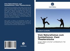 Vom Naturalismus zum Symbolismus: Zwei Theaterstücke - Cardullo, Robert