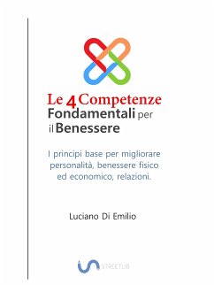 Le 4 Competenze Fondamentali per il Benessere (eBook, ePUB) - Di Emilio, Luciano